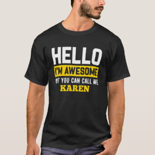 Hello I'm Awesome But Call Me KAREN T-Shirt KAREN