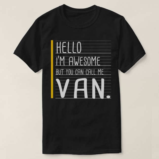 Hello I'm Awesome But Call Me Van White Funny Men  T-Shirt (Design Front)