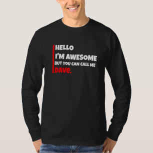 Hello I'm Awesome But You Can Call Me Dave Sarcas T-Shirt