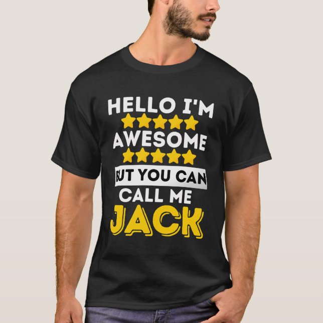 Hello I'M Awesome But You Can Call Me Jack Sarcast T-Shirt (Front)