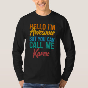 Hello I'm Awesome But You Can Call Me Karen T-Shirt