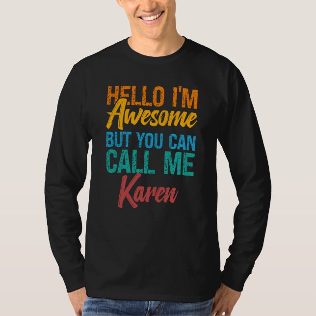 Hello I'm Awesome But You Can Call Me Karen T-Shirt (Front)