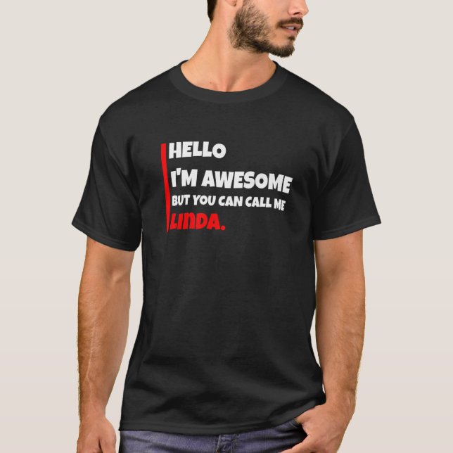 Hello I'm Awesome But You Can Call Me Linda  Sarca T-Shirt (Front)