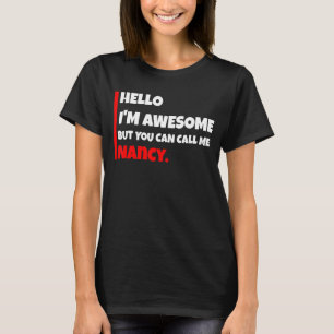 Hello I'm awesome but you can call me nancy   sarc T-Shirt