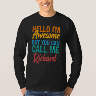 Hello I'm Awesome But You Can Call Me Richard T-Shirt
