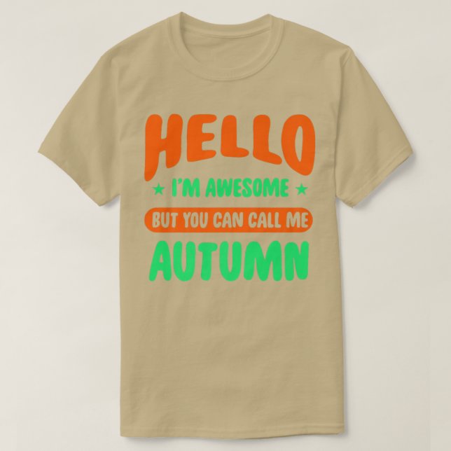 Hello Im Awesome Call Me Autumn Name Personalized  T-Shirt (Design Front)