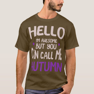 Hello I'm Awesome Call Me Autumn Personalized Firs T-Shirt