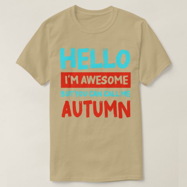 Hello Im Awesome Call Me Autumn Personalized First T-Shirt (Design Front)