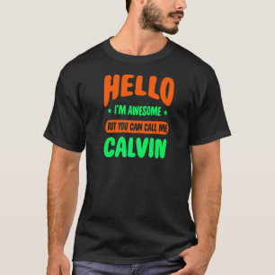 Hello I'm Awesome Call Me Calvin Name Personalized T-Shirt