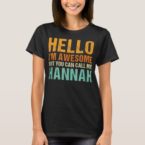 Hello Im Awesome Call Me Hannah Unique First Name T_Shirt