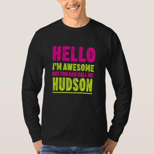 Hello Im Awesome Call Me Hudson Party Name Celebr T_Shirt
