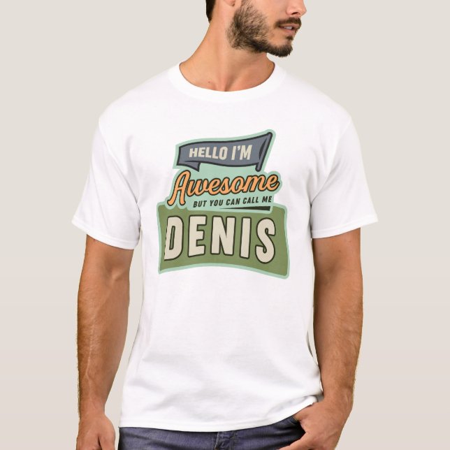 Hello I'm Awesome Denis Funny Name Denis T-Shirt (Front)