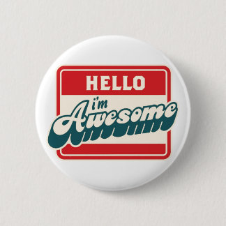 Hello I'm awesome Pinback Button