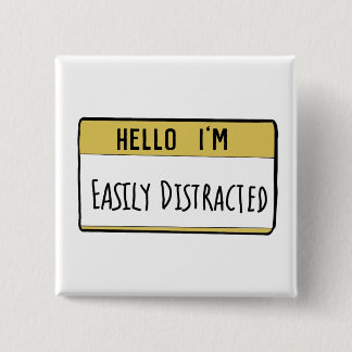 Hello I'm easily distracted funny badge Button