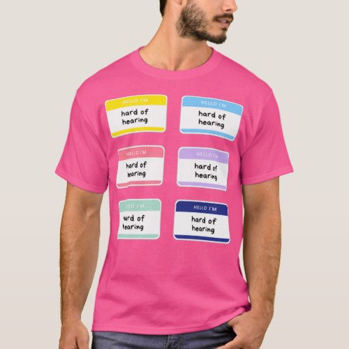 Hello Im Hard Of Hearing Name Tag Sticker Pack T_Shirt