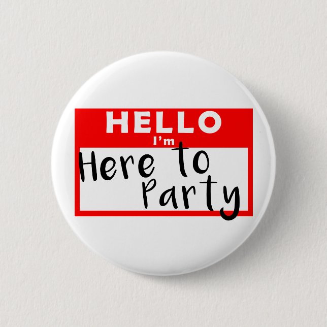 Hello, I'm Here to Party Button (Front)