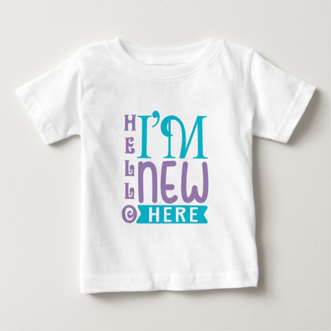 Hello I'm New Here Baby T-Shirt (Front)
