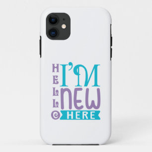 Hello I'm New Here iPhone 11 Case