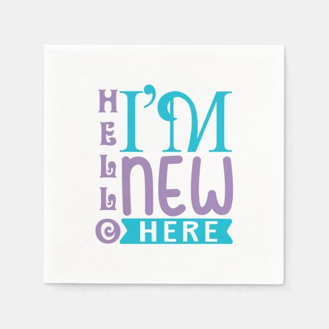 Hello I'm New Here Napkins (Front)