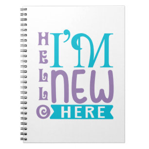 Hello I'm New Here Notebook