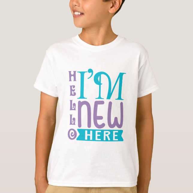 Hello I'm New Here T-Shirt (Front)