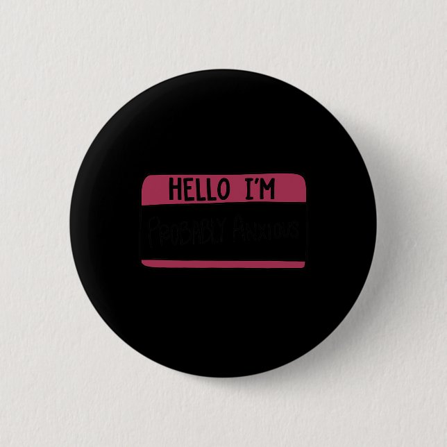 Hello I'm Probly Anxious  Button (Front)