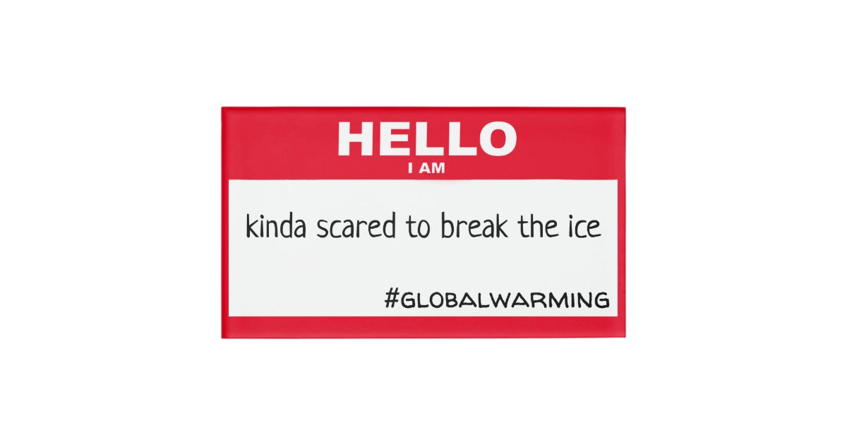 Hello I'M Scared To Break The Ice Name Tag | Zazzle