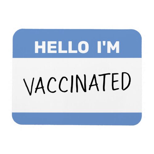 Hello Im Vaccinated Magnet