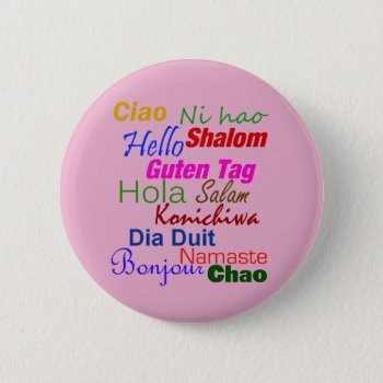 Hello In Many Languages Button Pin by mvdesigns at Zazzle