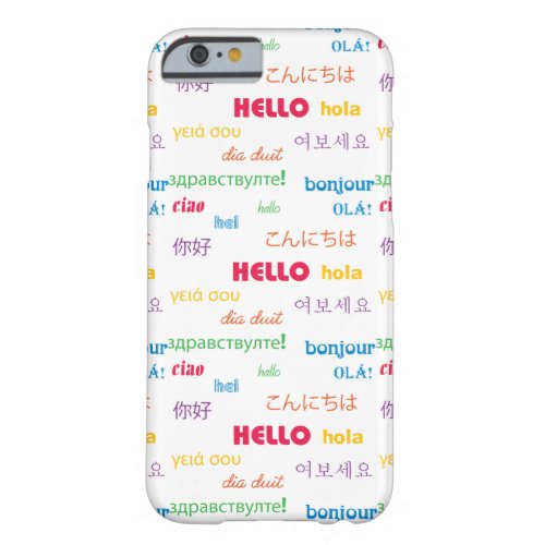 Hello in Many Languages Barely There iPhone 6 Case