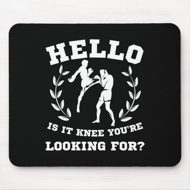 Hello Is It Knee You're Looking For Funny Mma Kick Mouse Pad (Front)