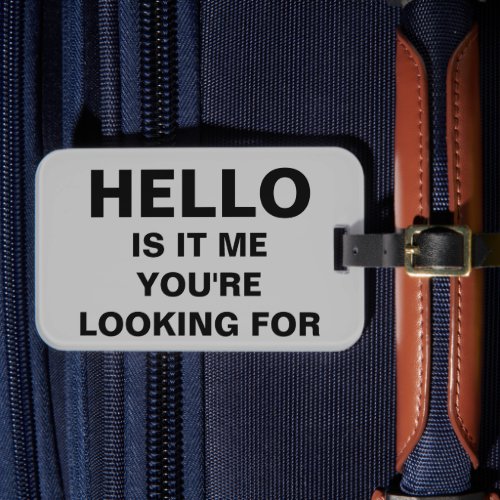 Hello Is It Me Youre Looking For Luggage Tag