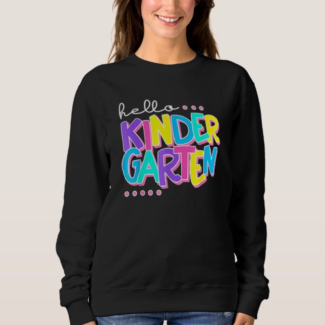 Hello Kindergarten   Back To School Teacher Studen Sweatshirt (Front)