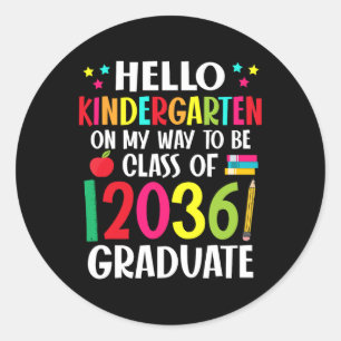 Hello Kindergarten Byck To School Cl Of 2036 Grow  Classic Round Sticker