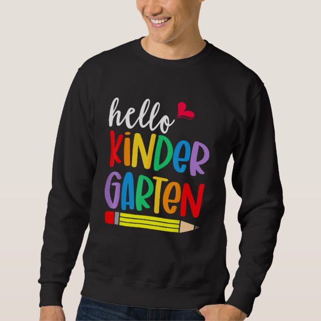 Hello Kindergarten First Day Back To School Teache Sweatshirt (Front)