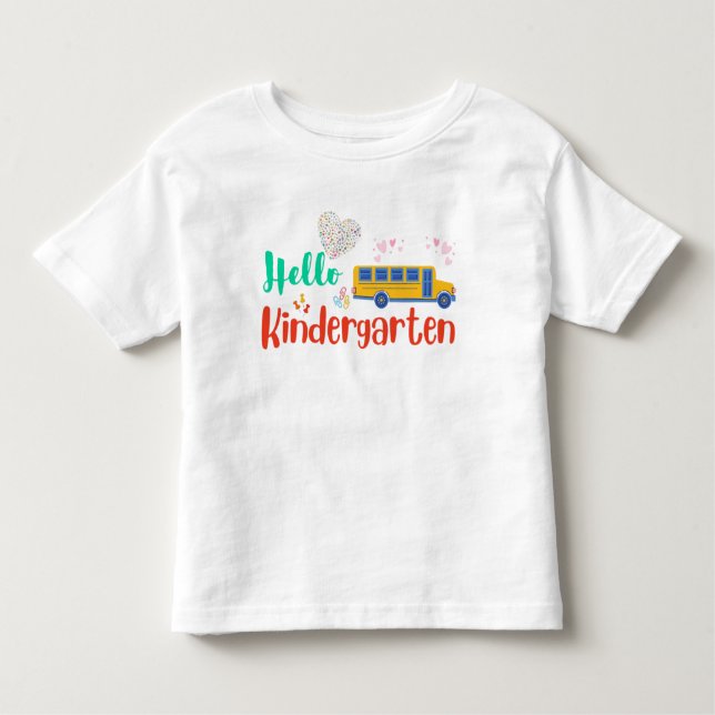Hello Kindergarten, first day of school Toddler T-shirt (Front)
