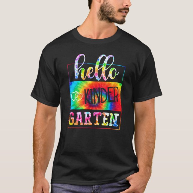 Hello Kindergarten Tie Dye First Day School Back T T-Shirt (Front)