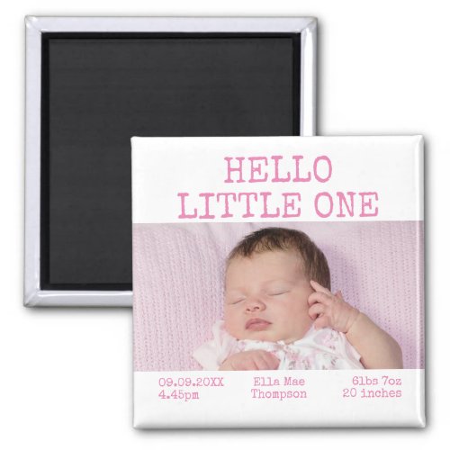 Hello Little One Photo Name Date Baby Girl Magnet