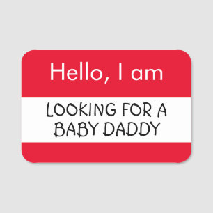 Hello... Looking for a Baby Daddy Name Tag
