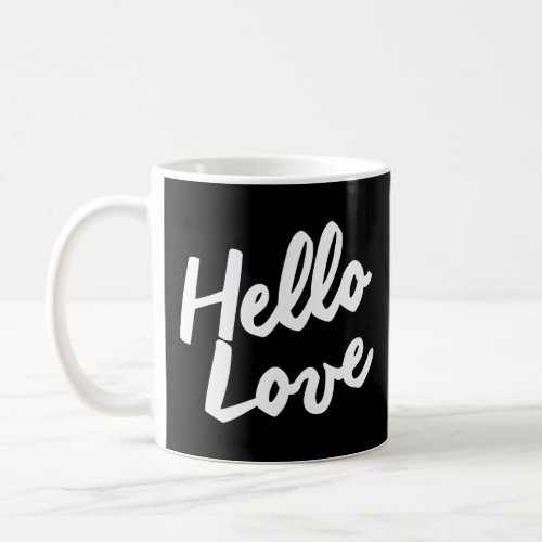 HELLO LOVE  COFFEE MUG
