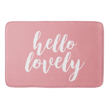 Hello Lovely Pink Typography  Bath Mat by Letsrendevoo at Zazzle