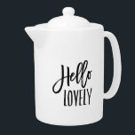 Hello Lovely Teapot<br><div class="desc">Serve tea from our super cute quote teapot featuring "Hello Lovely" in modern black brush marker typography.</div>