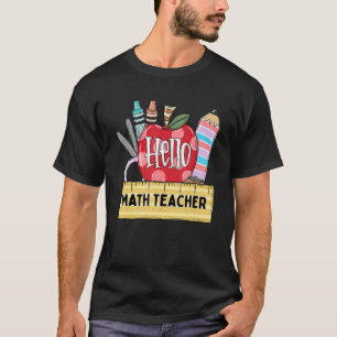 Hello Math Teacher Apple Teacher T-Shirt