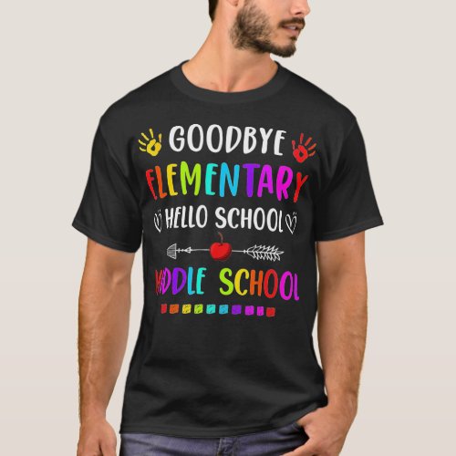 Hello Middle School Graduation Goodbye Elementary  T_Shirt
