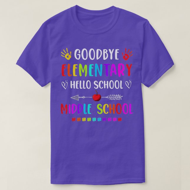 Hello Middle School Graduation Goodbye Elementary  T-Shirt (Design Front)