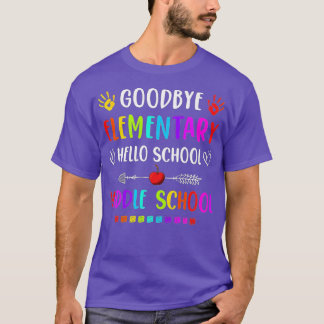 Hello Middle School Graduation Goodbye Elementary  T-Shirt