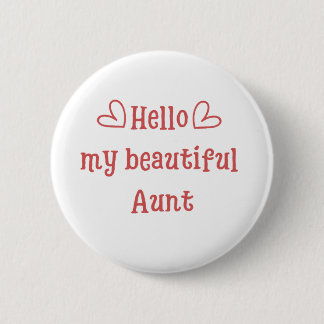 Hello my beautiful aunt funny idea button