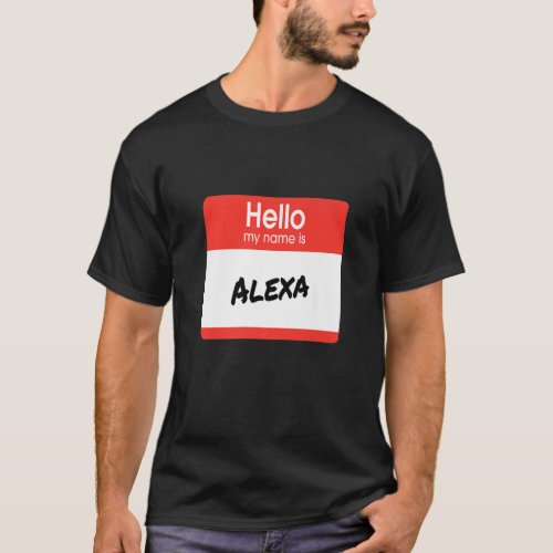 Hello My Name Is Alexa Funny Personalized Gift  Pr T_Shirt