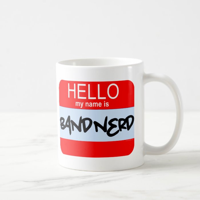 Hello My Name Is Band Nerd Coffee Mug