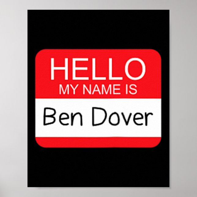 Hello My Name is Ben Dover Fun Adult Humor Joke Pu Poster (Front)
